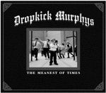 Dropkick Murphys - The Meanest Of Time