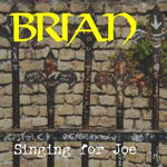 Brian - Singing for Joe (2006)