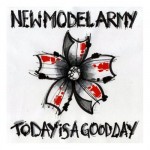 New Model Army - Today Is A Good Day