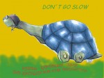 Don't Go Slow
